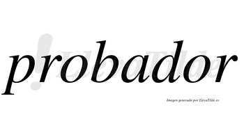 Probador  no lleva tilde con vocal tónica en la segunda «o»