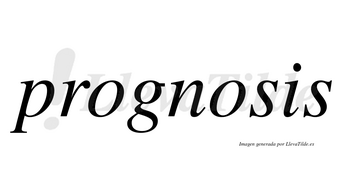 Prognosis  no lleva tilde con vocal tónica en la segunda «o»