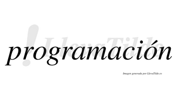 Programación  lleva tilde con vocal tónica en la segunda «o»