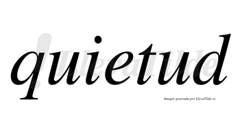 Quietud  no lleva tilde con vocal tónica en la segunda «u»