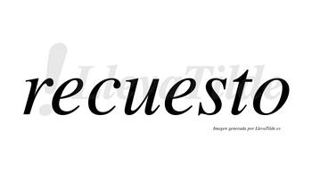 Recuesto no lleva tilde con vocal tónica en la segunda «e»