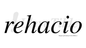 Rehacio no lleva tilde con vocal tónica en la «a»