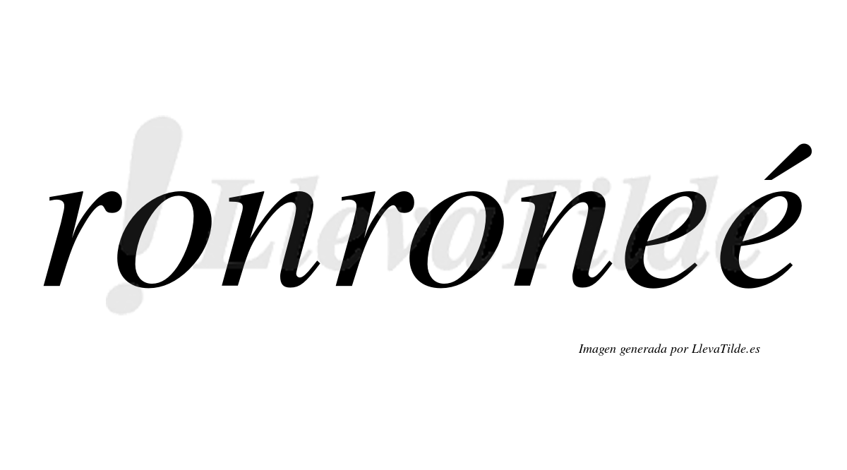 Ronroneé  lleva tilde con vocal tónica en la segunda "e"