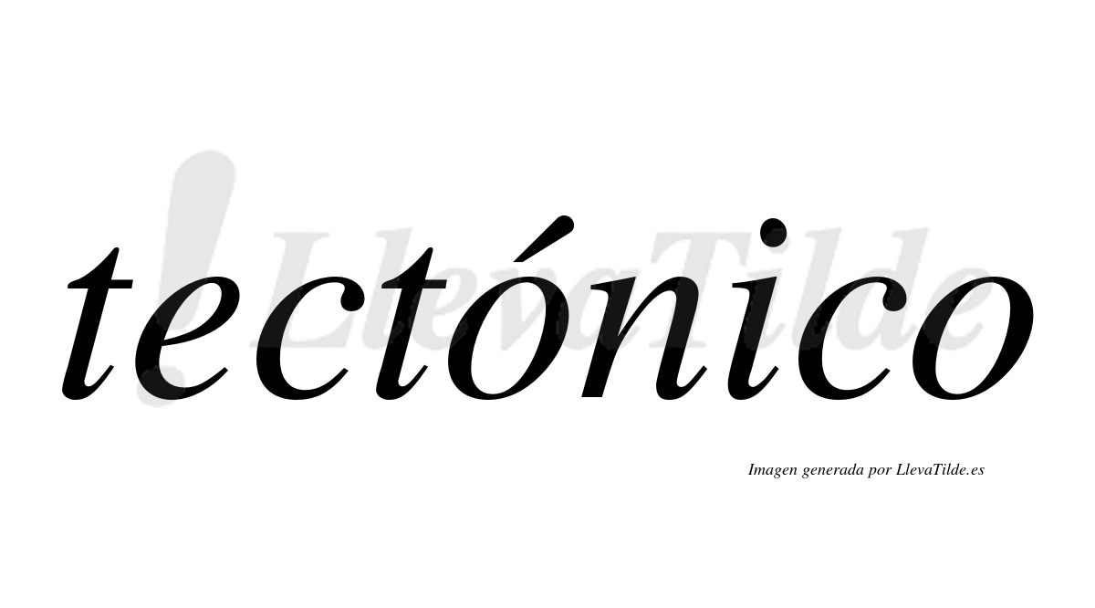 ¿Lleva tilde tectónico? | LlevaTilde.es