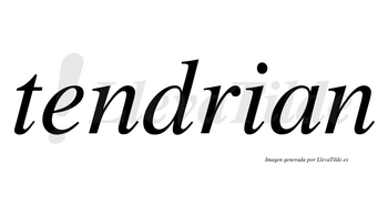 Tendrian no lleva tilde con vocal tónica en la «e»