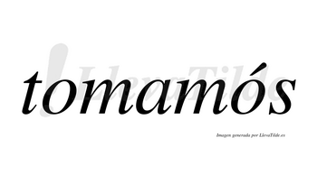 Tomamós  lleva tilde con vocal tónica en la segunda «o»