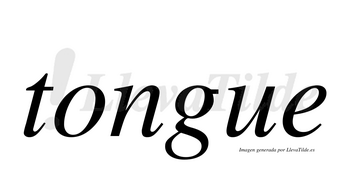 Tongue no lleva tilde con vocal tónica en la «o»