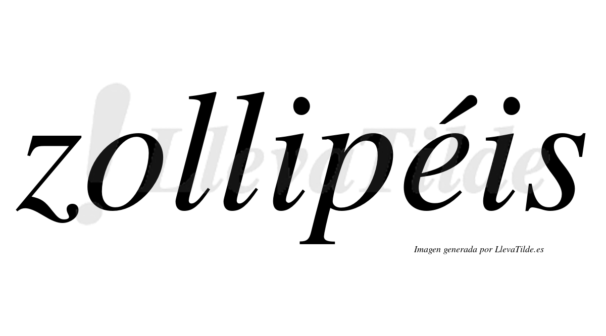 Zollipéis  lleva tilde con vocal tónica en la "e"