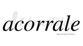 Acorrale no lleva tilde con vocal tónica en la segunda «a»