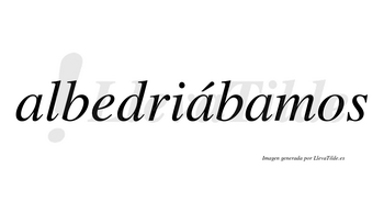 Albedriábamos  lleva tilde con vocal tónica en la segunda «a»
