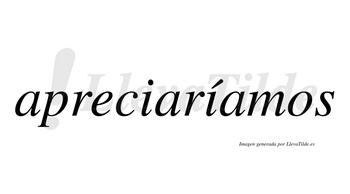 Apreciaríamos  lleva tilde con vocal tónica en la segunda «i»