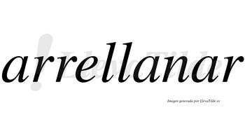 Arrellanar no lleva tilde con vocal tónica en la tercera «a»