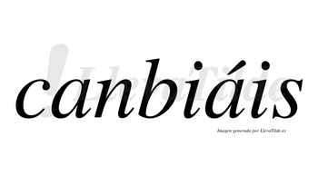 Canbiáis  lleva tilde con vocal tónica en la segunda «a»
