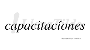 Capacitacíones  lleva tilde con vocal tónica en la segunda «i»