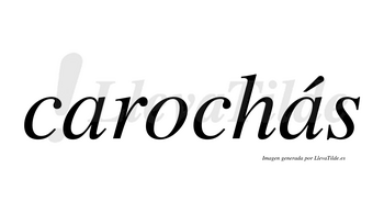 Carochás  lleva tilde con vocal tónica en la segunda «a»