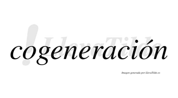 Cogeneración  lleva tilde con vocal tónica en la segunda «o»