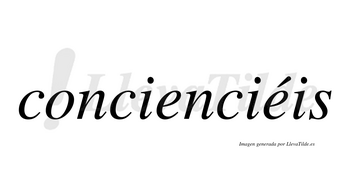 Concienciéis  lleva tilde con vocal tónica en la segunda «e»