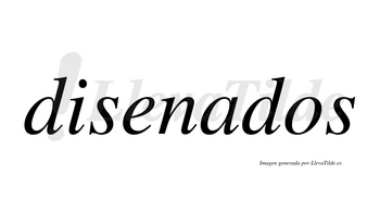 Disenados  no lleva tilde con vocal tónica en la «a»