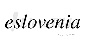 Eslovenia no lleva tilde con vocal tónica en la segunda «e»