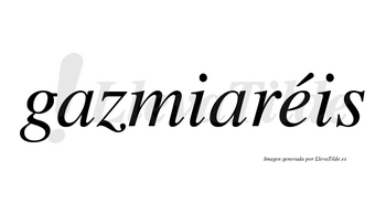 Gazmiaréis  lleva tilde con vocal tónica en la «e»