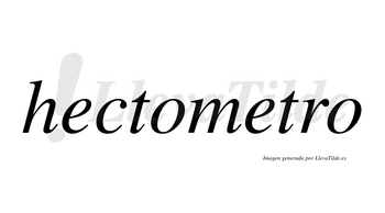Hectometro no lleva tilde con vocal tónica en la segunda «e»