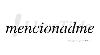 Mencionadme no lleva tilde con vocal tónica en la «a»
