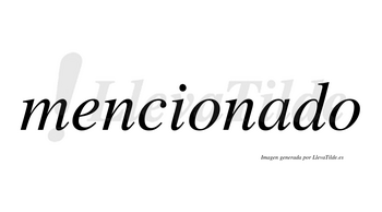 Mencionado  no lleva tilde con vocal tónica en la «a»