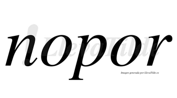Nopor no lleva tilde con vocal tónica en la segunda «o»