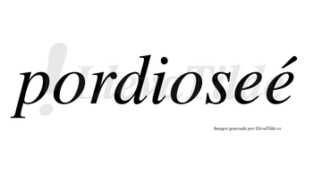 Pordioseé  lleva tilde con vocal tónica en la segunda «e»