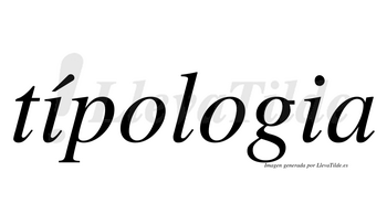 Típologia  lleva tilde con vocal tónica en la primera «i»