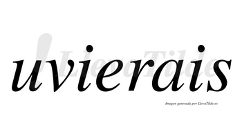Uvierais  no lleva tilde con vocal tónica en la «e»