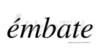 Émbate  lleva tilde con vocal tónica en la primera «e»
