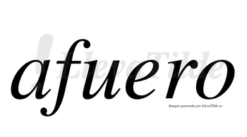 Afuero  no lleva tilde con vocal tónica en la «e»