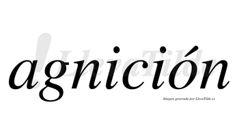 Agnición  lleva tilde con vocal tónica en la «o»