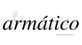 Armático  lleva tilde con vocal tónica en la segunda «a»