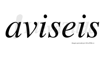 Aviseis  no lleva tilde con vocal tónica en la primera «i»