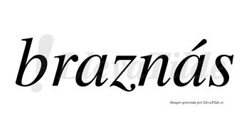 Braznás  lleva tilde con vocal tónica en la segunda «a»