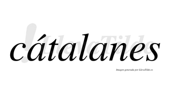 Cátalanes lleva tilde con vocal tónica en la primera «a»