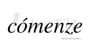Cómenze  lleva tilde con vocal tónica en la «o»