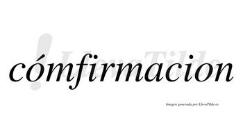 Cómfirmacion  lleva tilde con vocal tónica en la primera «o»