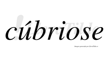 Cúbriose  lleva tilde con vocal tónica en la «u»