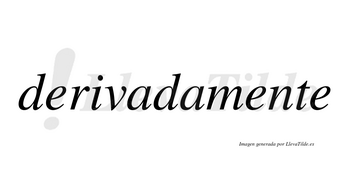 Derivada no lleva tilde con vocal tónica en la primera «a»