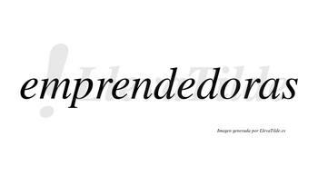 Emprendedoras  no lleva tilde con vocal tónica en la «o»