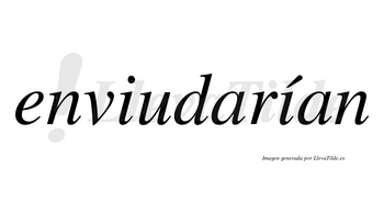 Enviudarían  lleva tilde con vocal tónica en la segunda «i»