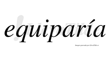 Equiparía  lleva tilde con vocal tónica en la segunda «i»
