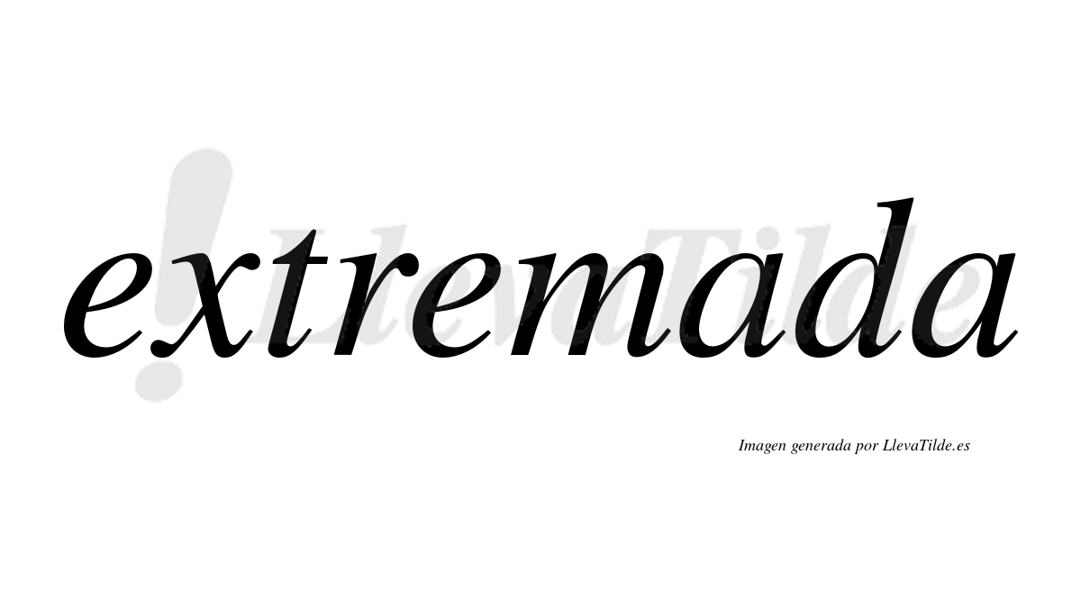 Extremada  no lleva tilde con vocal tónica en la primera "a"