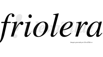 Friolera no lleva tilde con vocal tónica en la «e»