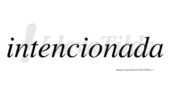 Intencionada no lleva tilde con vocal tónica en la primera «a»