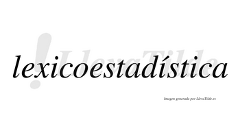 Lexicoestadística  lleva tilde con vocal tónica en la segunda «i»