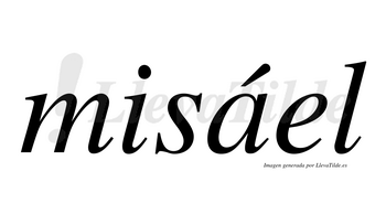 Misáel  lleva tilde con vocal tónica en la «a»
